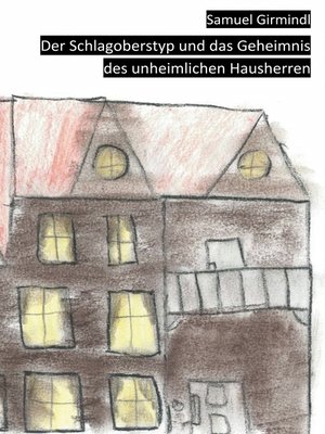 cover image of Der Schlagoberstyp und das Geheimnis des unheimlichen Hausherren